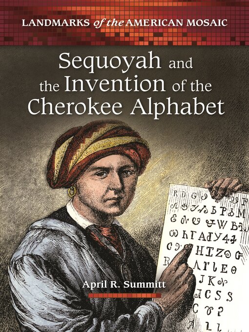Title details for Sequoyah and the Invention of the Cherokee Alphabet by April R. Summitt - Available